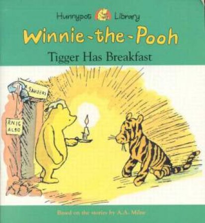 Winnie-The-Pooh: Tigger Has Breakfast by A A Milne