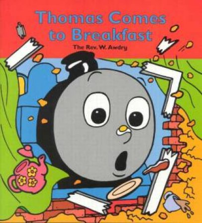 Thomas Comes To Breakfast by Rev W Awdry