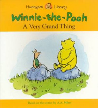 Winnie-The-Pooh: A Very Grand Thing by A A Milne