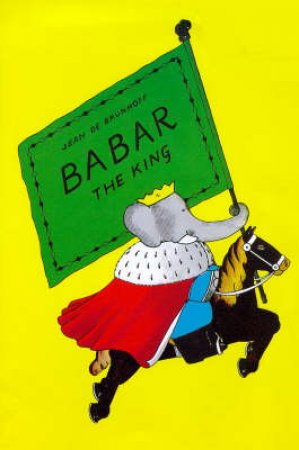 Babar The King by Jean De Brunhoff