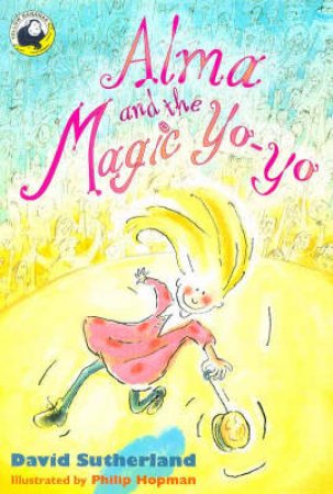 Yellow Bananas: Alma And The Magic Yo-Yo by David Sutherland