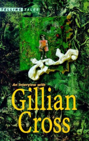 Telling Tales: An Interview with Gillian Cross by Gillian Cross