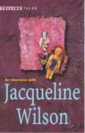 Telling Tales: An Interview With Jacqueline Wilson by Joanna Carey