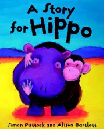 A Story For Hippo by Simon Puttock & Alison Bartlett