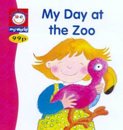 My World: My Day At The Zoo by Various