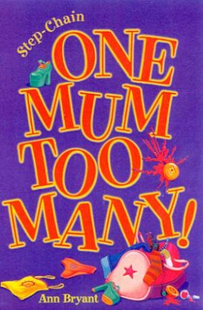 One Mum Too Many! by Ann Bryant