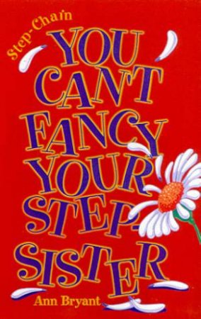 You Can't Fancy Your Stepsister by Ann Bryant