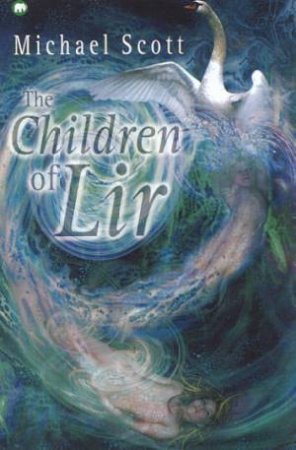 The Children Of Lir by Michael Scott