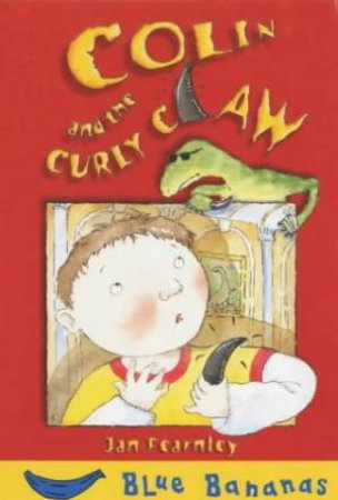 Blue Bananas: Colin And The Curly Claw by Jan Fearnley