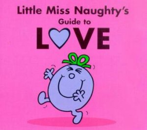 Little Miss Naughty's Guide to Love by Roger Hargreaves