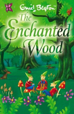 The Enchanted Wood by Enid Blyton