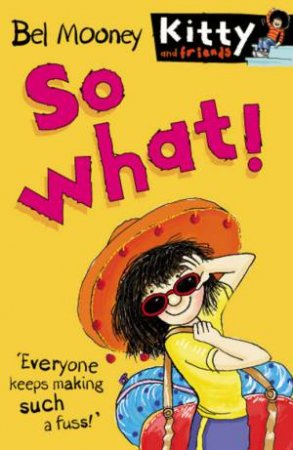 Kitty And Friends: So What by Bel Mooney