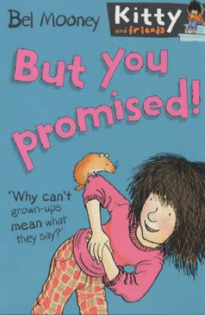 Kitty And Friends: But You Promised! by Bel Mooney