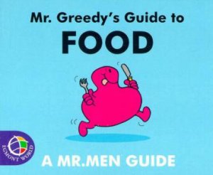 Mr Greedy's Guide To Food by Roger Hargreaves