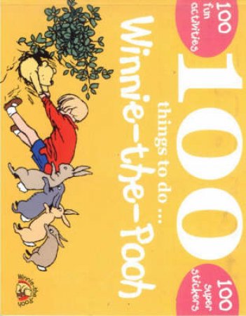 Winnie The Pooh: 100 Things To Do by Various