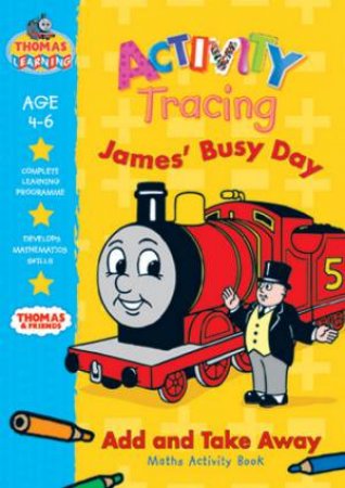 Thomas Learning: Maths Activity Book: James' Busy Day - Ages 4-6 by Various