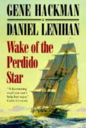 Wake Of The Perdido Star by Gene Hackman & Dan Lenihan