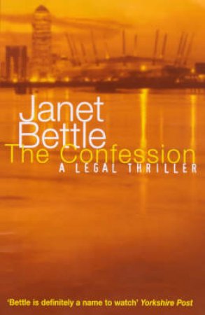 The Confession: A Legal Thriller by Janet Bettle