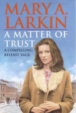 A Matter Of Trust by Mary A Larkin