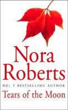 Tears Of The Moon by Nora Roberts