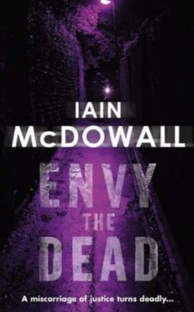 Envy the Dead by Iain McDowall