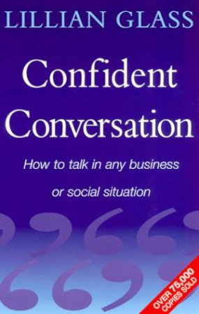 Confident Conversation by Lillian Glass