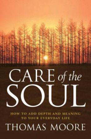 Care Of The Soul by Thomas Moore