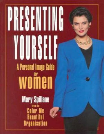 Presenting Yourself for Women by Mary Spillane