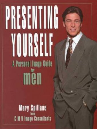 Presenting Yourself For Men by Mary Spillane