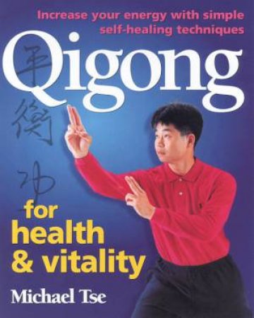 Qigong For Health & Vitality by Michael Tse