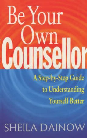 Be Your Own Counsellor by Sheila Dainow