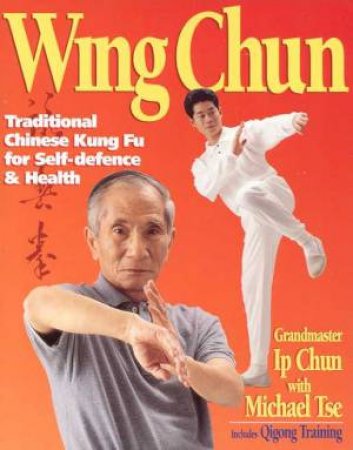 Wing Chun by Ip Chun & Michael Tse