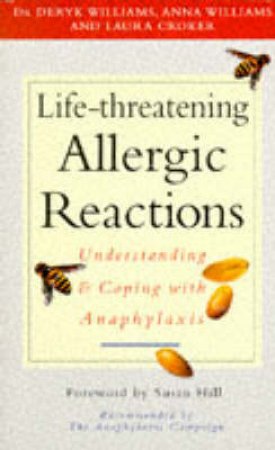 Life-Threatening Allergic Reactions by Deryk Williams & Anna Williams & Laura Crocker