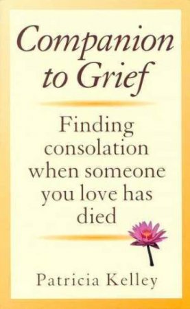 Companion To Grief by Patricia Kelley