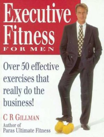 Executive Fitness For Men by Claire R Gillman