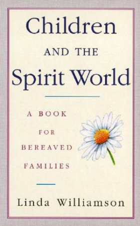 Children And The Spirit World by Linda Williamson