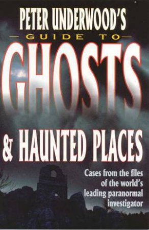 Guide To Ghosts & Haunted Places by Peter Underwood