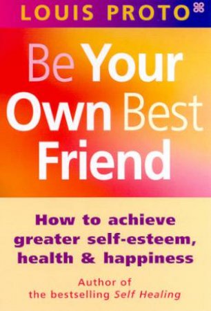 Be Your Own Best Friend by Louis Proto