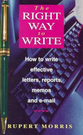 The Right Way To Write by Rupert Morris