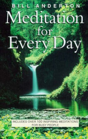 Meditation For Everyday Life New Ed by Anderson Bill