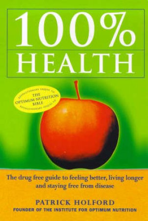 100% Health: Drug Free Guide by Patrick Holford