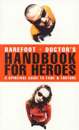 Barefoot Doctor's Handbook For Heroes by Stephen Russell