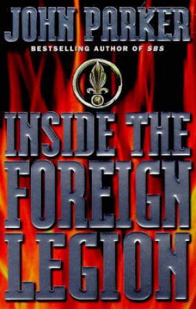 Inside The Foreign Legion by John Parker