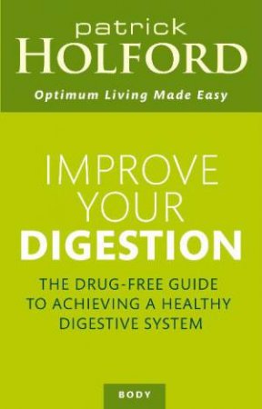 Improve Your Digestion: Optimum Nutrition Handbook by Patrick Holford