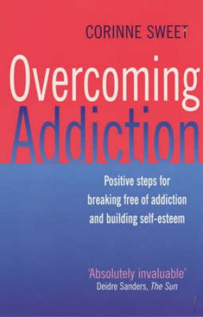 Overcoming Addiction by Corinne Sweet