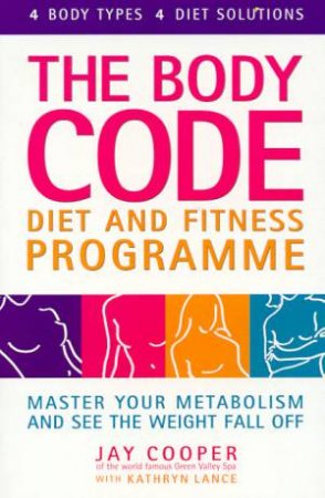 The Body Code Diet And Fitness Programme by Jay Cooper