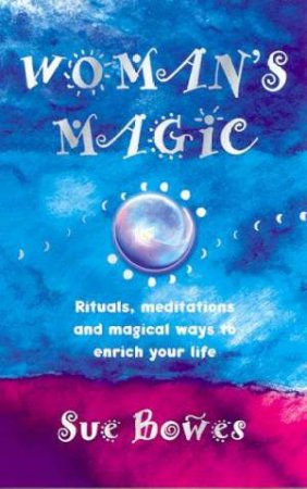 Woman's Magic by Sue Bowes