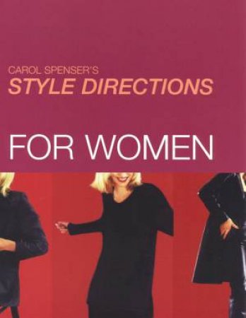 Carol Spenser's Style Directions For Women by Carol Spenser