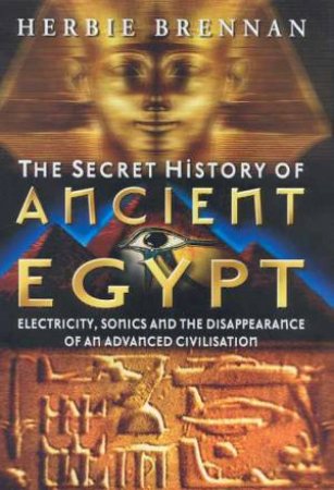 The Secret History Of Ancient Egypt by Herbie Brennan