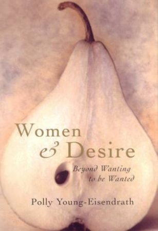 Women & Desire by Polly Young-Eisendrath